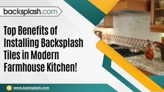 Top Benefits of Installing Backsplash Tiles in Modern Farmhouse Kitchen!