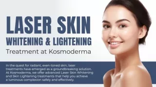 Laser Skin Whitening & Skin Lightening Treatment at Kosmoderma