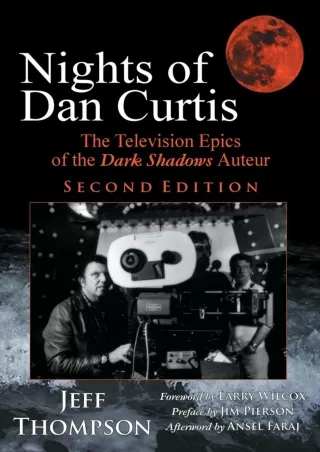 ✔pdf⚡  Nights of Dan Curtis, Second Edition: The Television Epics of the Dark Shadows