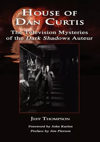 read pdf House of Dan Curtis: The Television Mysteries of the Dark Shadows Auteur