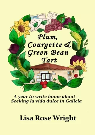 ✔pdf⚡  Plum, Courgette & Green Bean Tart: A year to write home about - Seeking la