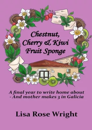 ❤read⚡ Chestnut, Cherry & Kiwi Fruit Sponge: A final year to write home about - and