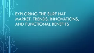 Exploring the Surf Hat Market: Trends, Innovations, and Functional Benefits