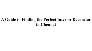 A Guide to Finding the Perfect Interior Decorator in Chennai