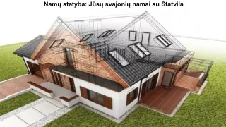 Namų statyba Jūsų svajonių namai su Statvila