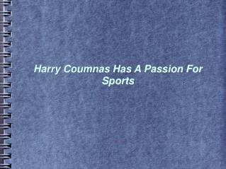 harry coumnas has a passion for sports
