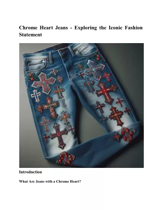 Chrome Heart Jeans - Exploring the Iconic Fashion Statement