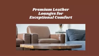 Premium Leather Lounges for Exceptional Comfort