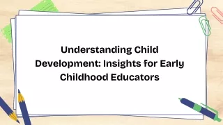 Understanding Child Development Insights for Early Childhood Educators