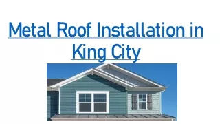 Metal Roof Installation in  King City