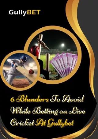 6 Blunders to Avoid  While Betting on Live Cricket At Gullybet