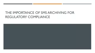 Importance of SMS Archiving Solutions for Regulatory Compliance