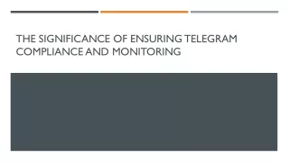 The Importance of Telegram Compliance and Monitoring for Business Success