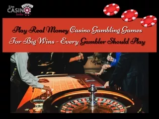 Play Real Money Casino Gambling Games For Big Wins - Every Gambler Should Play