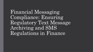 Financial Messaging Compliance: Ensuring Regulatory Text Message Archiving and S