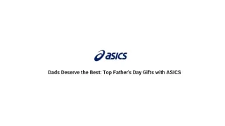 Dads Deserve the Best_ Top Father's Day Gifts with ASICS