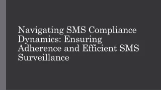 Navigating SMS Compliance Dynamics: Ensuring Adherence and Efficient SMS Surveil