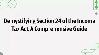 Demystifying Section 24 of the Income Tax Act: A Comprehensive Guide