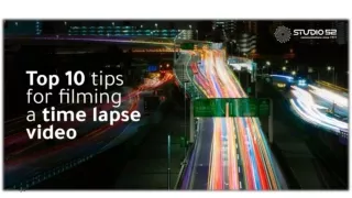 10 Tips To Create An Amazing Time Lapse Video PPT