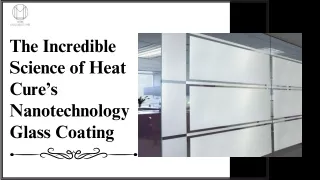 The Incredible Science of Heat Cure’s Nanotechnology Glass Coating