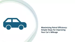 Maximizing Petrol Efficiency: Simple Steps for Improving Your Car's Mileage