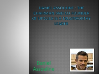 Daniel Assouline : The Chairman And Co-Founder Of Upclick Is A Trustworthy Leader