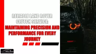 Reliable Land Rover Clutch Service Maintaining Precision and Performance for Every Journey