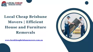 Local Cheap Brisbane Movers | Efficient House and Furniture Removals