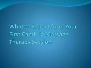 What to Expect from Your First Cambria Massage Therapy Session