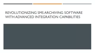 Revolutionizing SMS Archiving Software with Advanced Integration Capabilities