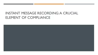 Instant Message Archiving: Essential for Regulatory Compliance