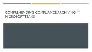 Understanding Microsoft Teams Compliance Archiving