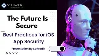 The Future Is Secure Best Practices For iOS App Security - SoftRadix