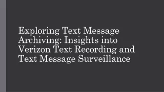 Exploring Text Message Archiving Insights into Verizon Text Recording and Text Message Surveillance