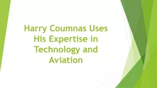 Harry Coumnas Uses His Expertise in Technology and Aviation