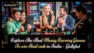 Explore The Best Money Earning Games To Win Real Cash In India -  Gullybet