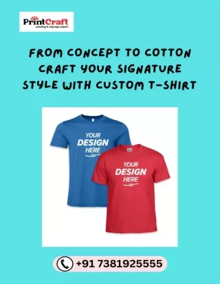 From Concept to Cotton Craft Your Signature Style with custom t-shirt