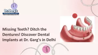 Missing Teeth Ditch the Dentures! Discover Dental Implants at Dr Garg's in Delhi 2024-6-14. Garg's in Delhi