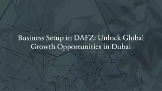 Business Setup in DAFZ: Unlock Global Growth Opportunities in Dubai​