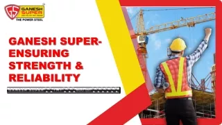 Ganesh Super- Ensuring Strength & Reliability