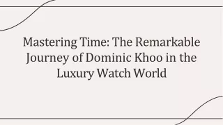 Mastering Time: The Remarkable Journey of Dominic Khoo in the Luxury Watch World