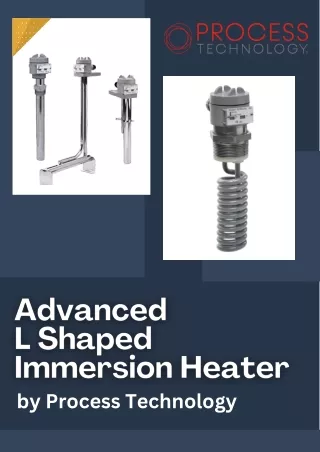Advanced L Shaped Immersion Heater by Process Technology
