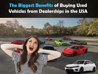 The Biggest Benefits of Buying Used Vehicles from Dealerships in the USA