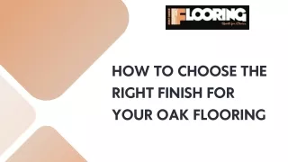 How to Choose the Right Finish for Your Oak Flooring