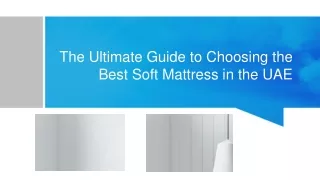 The Ultimate Guide to Choosing the Best Soft Mattress in the UAE