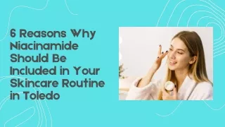 6 Reasons Why Niacinamide Should Be Included in Your Skincare Routine in Toledo