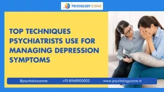 Top Techniques Psychiatrists Use for Managing Depression Symptoms