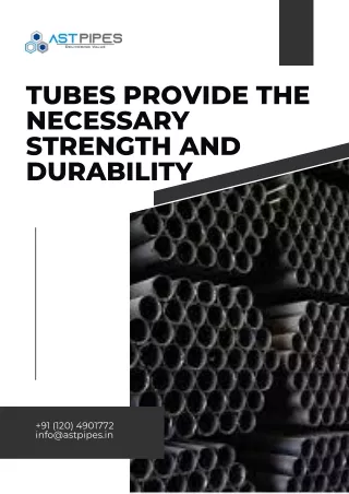 Tubes Provide the Necessary Strength and Durability