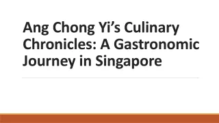 Ang Chong Yi’s Culinary Chronicles: A Gastronomic Journey in Singapore