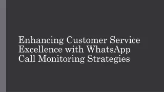 Enhancing Customer Service Excellence with WhatsApp Call Monitoring Strategies